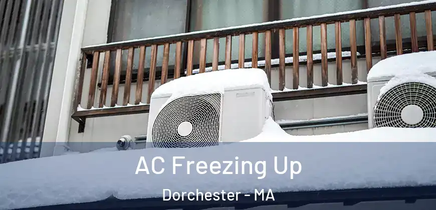 AC Freezing Up Dorchester - MA