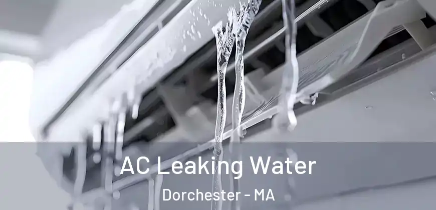 AC Leaking Water Dorchester - MA
