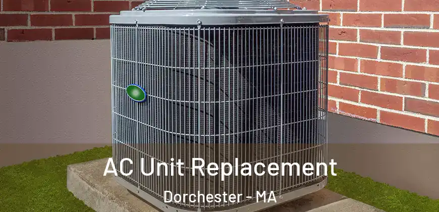 AC Unit Replacement Dorchester - MA