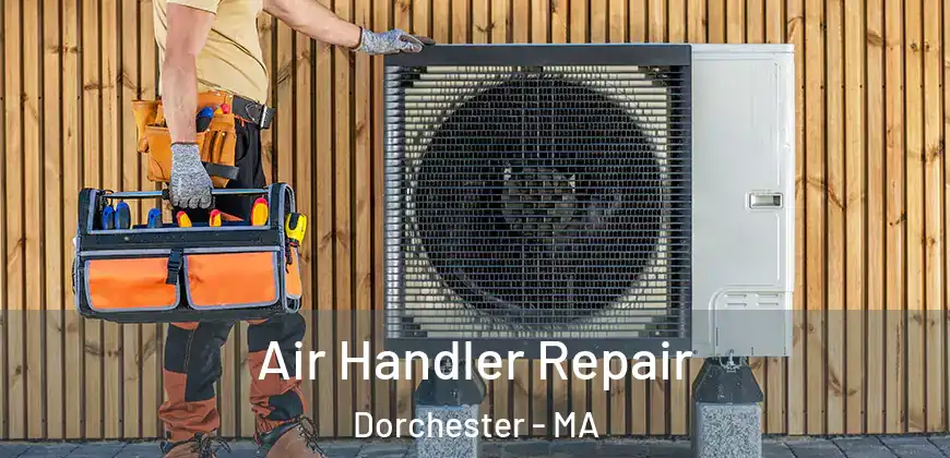  Air Handler Repair Dorchester - MA