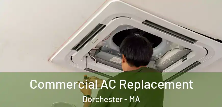 Commercial AC Replacement Dorchester - MA