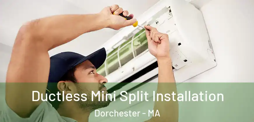 Ductless Mini Split Installation Dorchester - MA
