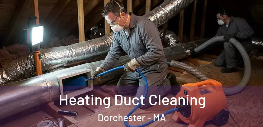 Heating Duct Cleaning Dorchester - MA