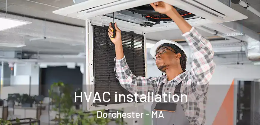 HVAC installation Dorchester - MA