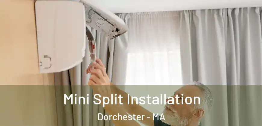 Mini Split Installation Dorchester - MA
